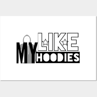 Like My Hoodies Posters and Art